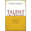 Talent on demand : Managing talent in an age of uncertainty