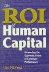 The ROI of human capital : Measuring the economic value of employee performance