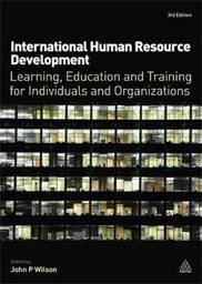 International Human Resource Development  : Learning; education and Training for Individuals and Organizations