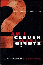 Am I clever or am I stupid? Introducing a new kind of Clever and Stupid for a new kind of Human being