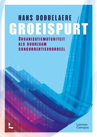 Groeispurt : Organisatiematuriteit als duurzaam concurrentie-voordeel