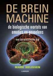 De Brein Machine : de biologische wortels van emoties en gevoelens, een darwinistische kijk