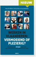 Werken in Vlaanderen : Vermoeiend of plezierig : Resultaat van 10 jaar onderzoek naar de beleving en beoordeling van arbeid