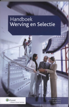 Handboek Werving en Selectie : Voor de juiste match tussen kandidaat en organisatie