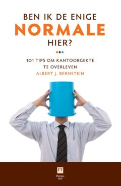 Ben ik de enige normale hier? 101 tips om kantoorgekte te overleven
