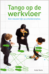 Tango op de werkvloer : Een nieuwe kijk op arbeidsrelaties
