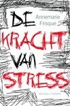 De kracht van stress : stress als springplank naar gezonheid en geluk
