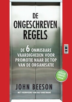 De ongeschreven regels : De 6 onmisbare vaardigheden voor promotie naar de top van de organisatie