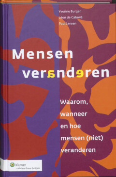 Mensen Veranderen : Waarom, wanneer en hoe mensen (niet) veranderen