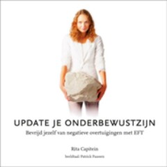 Update je onderbewustzijn : Bevrijd jezelf van negatieve overtuigingen met EFT