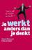 Je werkt anders dan je denkt : Heb je zelf de touwtjes in handen?