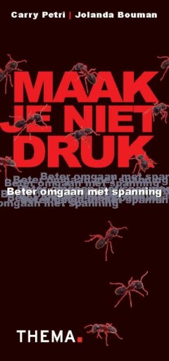 Maak je niet druk : Beter omgaan met spanning