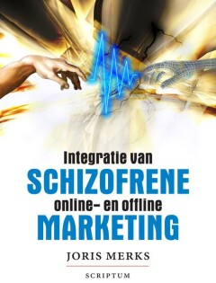 Schizofrene marketing - De integratie van online en offline marketing