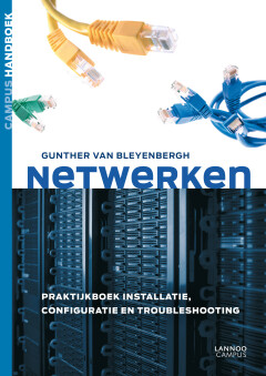 Netwerken : Praktijkboek installatie, configuratie en troubleshooting