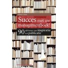 Succes met uw managementboek! 90 adviezen van inspiratie tot publicatie
