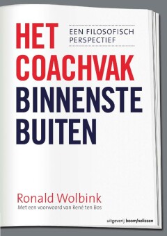 Het coachvak binnenstebuiten : een filosofisch perspectief
