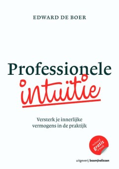 Professionele intuïtie : Versterk je innerlijke vermogens in de praktijk