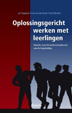 Oplossingsgericht werken met leerlingen : Sleutels voor het professionaliseren van de begeleiding
