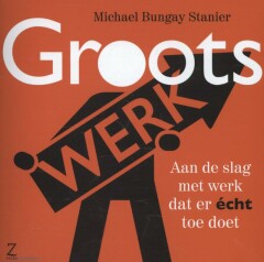 Groots Werk. Aan de slag met werk dat er écht toe doet