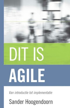 Dit Is Agile : van introductie tot implementatie