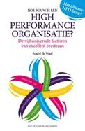 Hoe bouw je een high performance organisatie : Vijf universele factoren van excellent presteren 
