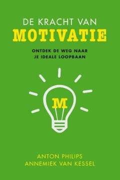 De kracht van motivatie - Ontdek de weg naar je ideale loopbaan