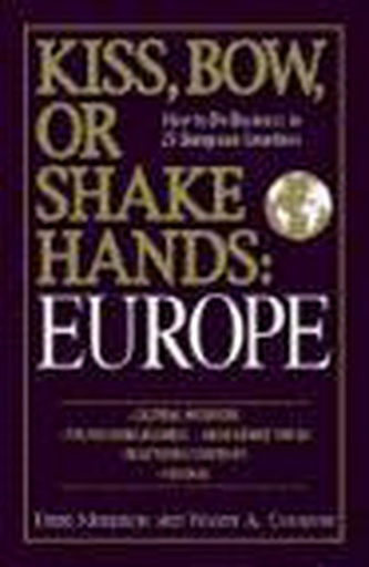 Kiss, Bow, Or Shake Hands Europe: How to Do Business in 25 European Countries