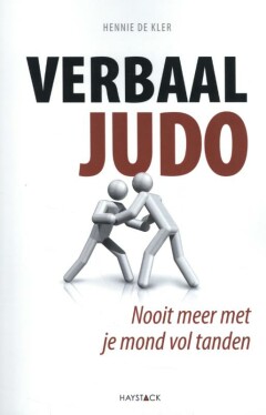 Verbaal judo - Nooit meer met je mond vol tanden