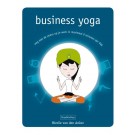Business Yoga : Weg met de stress op je werk in maximaal 9 minuten per dag