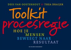 Toolkit Procesregie : Hoe je mensen beweegt naar resultaat
