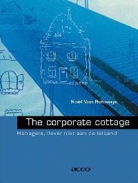 The corporate cottage : Managers, liever niet aan de leiband