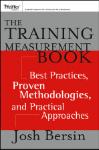 The Training Measurement Book : Best practices, proven methodologies, and practical approaches