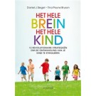 Het Hele Brein - Het Hele Kind : 12 revolutionaire strategieën om de ontwikkeling van je kind te stimuleren