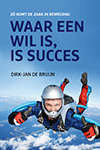Waar een wil is, is succes. Zó komt de zaak in beweging!