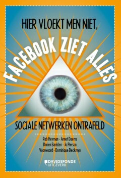 Hier vloekt men niet : Facebook ziet alles. Sociale netwerken ontrafeld