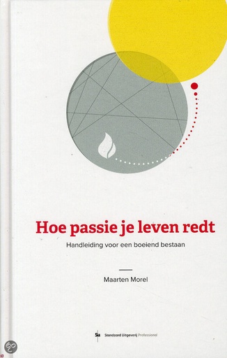 Hoe passie je leven redt : Handleiding voor een boeiend bestaan
