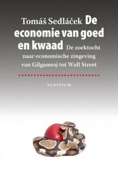De economie van goed en kwaad - Zoektocht naar economische zingeving van Gilgamesj tot Wall Street