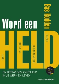 Word een held : Hoe bevlogenheid, vitaliteit en toewijding het verschil maken