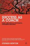 Success as a Coach : Start and Build a Successful Coaching Practice