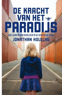De kracht van het paradijs : Hoe Europa kan overleven in de Aziatische eeuw