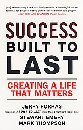 Success built to last : Creating a life that matters