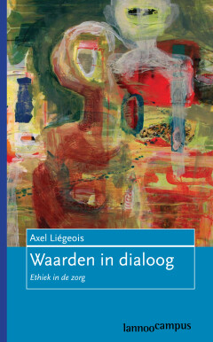 Waarden in dialoog : Ethiek in de zorg