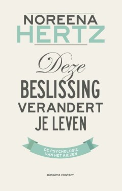 Deze beslissing verandert je leven - De psychologie van het kiezen