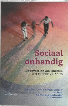 Sociaal onhandig : De opvoeding van kinderen met PDDNOS en ADHD