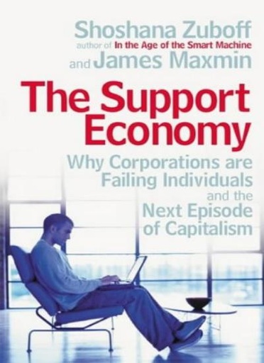 The Support Economy : Why corporations are failing individuals and the next episode of capitalism