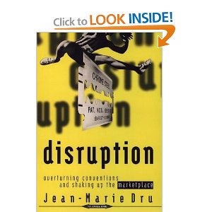 Disruption : Overturning conventions and shaking up the marketplace