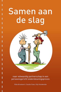 Samen aan de slag : Naar volwaardig partnerschap in persoonsgerichte ondersteuningsprocessen