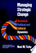Managing Strategic Change : Technical, Political and Cultural Dynamics