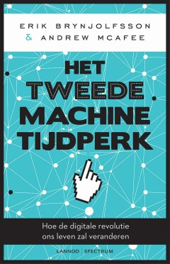 Het tweede machine tijdperk : De weg naar meer welvaart in een gedigitaliseerde wereld