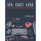 How Blogs Work : Tips en tricks voor beginnende en ervaren bloggers